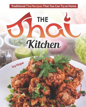 Paperback The Thai Kitchen: Traditional Thai Recipes That You Can Try at Home Book
