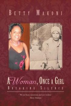 Paperback A Woman, Once a Girl: Breaking Silence Book