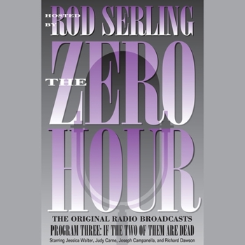 The Zero Hour: Program Three : If the Two of Them Are Dead