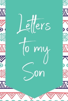 Letters To My Son: Blank Lined Journal For Writing Your Thoughts