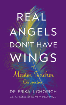 Paperback Real Angels Don't Have Wings: The Master Teacher Connection Book
