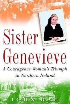 Hardcover Sister Genevieve: A Courageous Woman's Triumph in Northern Ireland Book