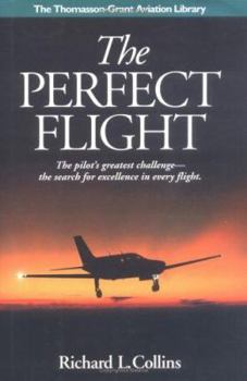 Hardcover The Perfect Flight: The Pilot's Greatest Challenge-The Search for Excellence in Every Flight Book