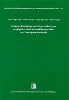 Computersimulationen Der Selbstassoziation Von Amphiphilen Molekulen Und Nanopartikeln Mit Coarse-grained-modellen (Sitzungsberichte Der Sachsischen ... Klasse, 132.5)