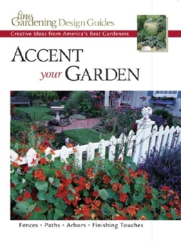 Paperback Accent Your Garden: Fences*paths*arbors*finishing Touches Book