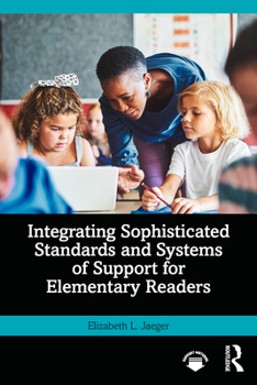 Paperback Integrating Sophisticated Standards and Systems of Support for Elementary Readers Book