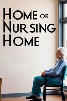 Paperback Home or Nursing Home: A Step-by-Step Guide to Placing Your Loved One in Care. A Step-by-Step Guide for Families Book
