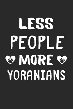 Less People More Yoranians: Lined Journal, 120 Pages, 6 x 9, Funny Yoranian Gift Idea, Black Matte Finish (Less People More Yoranians Journal)