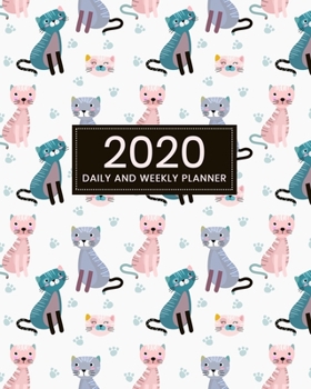 2020 Daily and Weekly Planner: Dated Organizer - Plan Your Schedule, Tasks, and Prioritized To Do List - Weekly Layout - Includes 2020 Year Calendar - ... Design for Cat Lovers (2020 Weekly Planner)