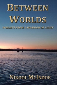 Paperback Between Worlds: Insights from a Warrior of Light Book