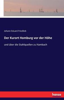 Paperback Der Kurort Homburg vor der Höhe: und über die Stahlquellen zu Hambach [German] Book