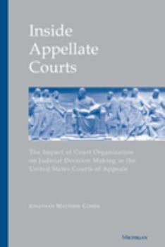 Inside Appellate Courts:The Impact of Court Organization on Judicial Decision Making in the United States Courts of Appeals