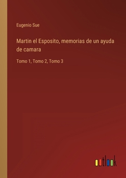 Paperback Martin el Esposito, memorias de un ayuda de camara: Tomo 1, Tomo 2, Tomo 3 [Spanish] Book