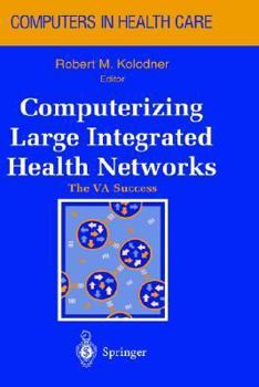 Hardcover Computerizing Large Integrated Health Networks: The Va Success Book