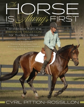 Paperback Horse Is Always First: Takeaways from the French Tradition for Today's Rider Book