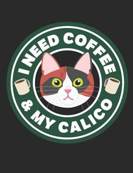 Paperback I Need Coffee & My Calico: A book for calico cat and coffee lovers Book