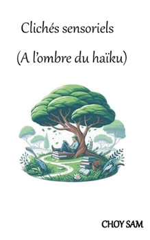 Paperback Clichés sensoriels: (A l'ombre du haïku) [French] Book