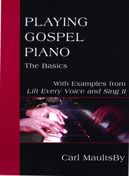 Spiral-bound Playing Gospel Piano: The Basics: With Examples from Lift Every Voice and Sing II Book