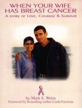 Hardcover When Your Wife Has Breast Cancer: A Story of Love, Courage, and Survival Book