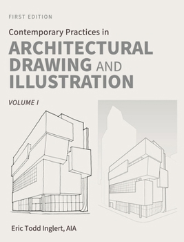 Hardcover Contemporary Practices in Architectural Drawing and Illustration: Volume I Book