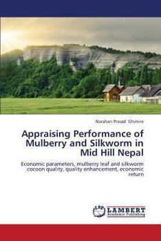 Paperback Appraising Performance of Mulberry and Silkworm in Mid Hill Nepal Book