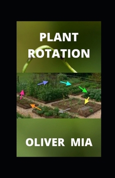 Paperback Plant Rotation: Rotation of Crops, Succession, and Companion Cropping Book