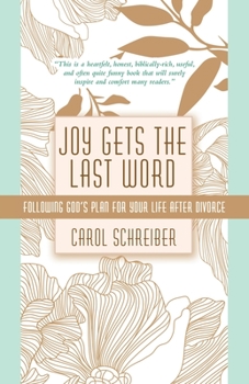 Paperback Joy Gets the Last Word: Following God's Plan for Your Life After Divorce Book