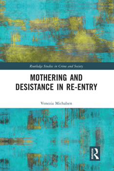 Paperback Mothering and Desistance in Re-Entry Book