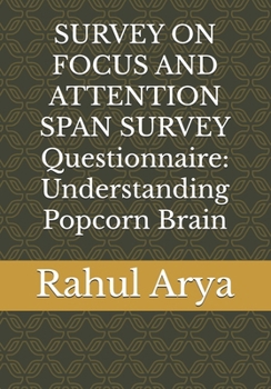 Paperback SURVEY ON FOCUS AND ATTENTION SPAN SURVEY Questionnaire: Understanding Popcorn Brain Book