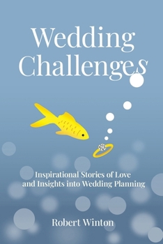 Paperback Wedding Challenges: Inspirational Stories of Love and Insights into Wedding Planning Book