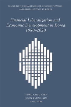 Hardcover Financial Liberalization and Economic Development in Korea, 1980-2020 Book