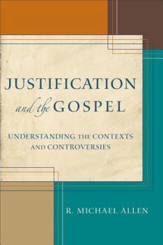 Paperback Justification and the Gospel: Understanding the Contexts and Controversies Book