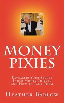 Paperback Money Pixies: Stop your past from stealing your future! Book