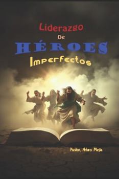 Paperback Liderazgo De Héroes Imperfectos [Spanish] Book