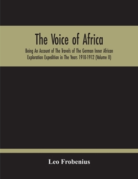 Paperback The Voice Of Africa: Being An Account Of The Travels Of The German Inner African Exploration Expedition In The Years 1910-1912 (Volume Ii) Book