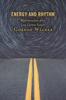 Paperback Energy and Rhythm: Rhythmanalysis for a Low Carbon Future Book