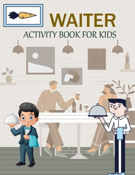 Paperback Waiter Activity Book For Kids: Waiter Coloring Book For Kids Ages 4-12 Book