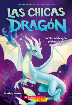 Paperback Las Chicas Dragón #2: Willa, El Dragón Plateado de Purpurina (Dragon Girls #2: Willa the Silver Glitter Dragon) [Spanish] Book