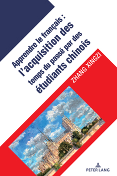 L'Acquisition Des Temps Verbaux Du Passé Chez Les Apprenants Chinois Du Français Seconde Langue Étrangères