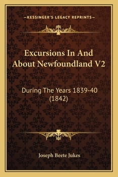 Paperback Excursions In And About Newfoundland V2: During The Years 1839-40 (1842) Book