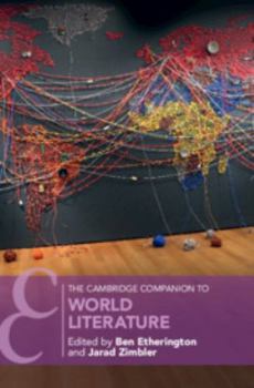 The Cambridge Companion to World Literature - Book  of the Cambridge Companions to Literature