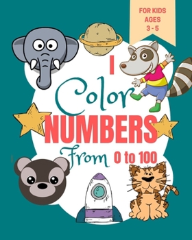 Paperback I Color Numbers From 0 to 100: Toddler Learning Book - Book for Learning to Recognize Numbers and Count - Kindergarten Activity Book