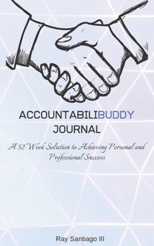 Paperback Accountabilibuddy Journal - Weekly Progress Tracker! You and a Partner Help Each Other Accomplish Dreams: A 52-Week Solution to Achieving Personal and Book