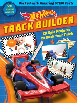 Paperback Hot Wheels Track Builder: 20 Epic Projects to Hack Your Track (Stem Books for Kids, Activity Books for Kids, Maker Books for Kids, Books for Kid Book