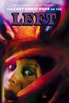 Hardcover The Last Podcast on the Left Presents: The Last Comic Book on the Left Vol 4 (Deluxe Edition) Book