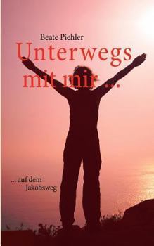 Paperback Unterwegs mit mir ...: ... auf dem Jakobsweg [German] Book