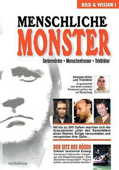 Paperback Menschliche Monster: Serienmörder - Menschenfresser - Triebtäter [German] Book