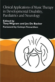 Paperback Clinical Applications of Music Therapy in Developmental Disability, Paediatrics and Neurology Book