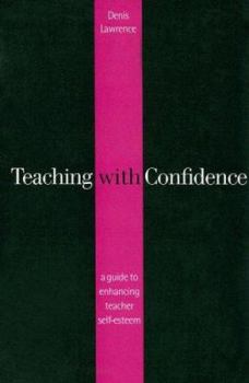Paperback Teaching with Confidence: A Guide to Enhancing Teacher Self-Esteem Book