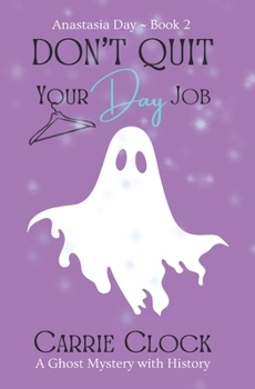 Paperback Don't Quit Your Day Job: Anastasia Day Book 2 Book